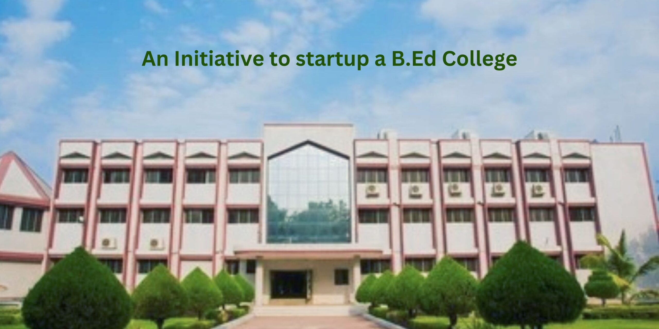 Nurturing Future Educators: An Initiative for B.Ed College